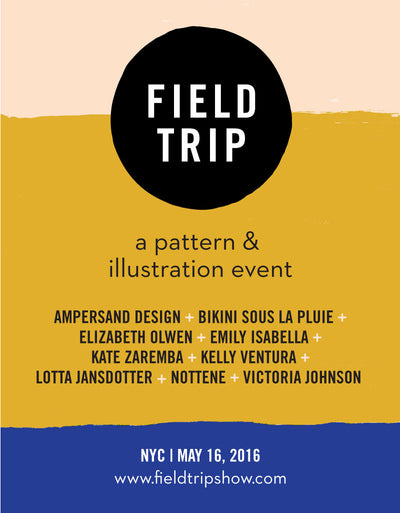 ANNOUNCING Field Trip: A pattern & illustration event!